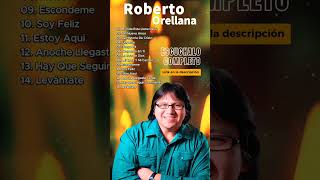 ROBERTO ORELLANA  SUS MEJORES CANCIONES  LO MEJOR DE ROBERTO ORELLANA MUSICA CRISTIANA [upl. by White]