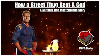 How A Street Thug Beat a God  A Mutants and Masterminds Story [upl. by Naened]