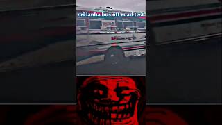 off road test fail 🥲🤫 race good ☠️ shorts bus shortvideo srilankabus srilanka trollface sl [upl. by Doherty]