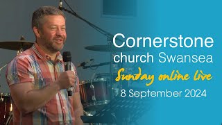 Sunday 8 September Live  Cornerstone Church Swansea ☀️ [upl. by Eanyl]