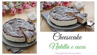 Cheesecake nutella e cocco senza cottura [upl. by Malinde]