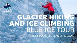 Glacier hiking and climbing  The Blue Ice Tour  Solheimajokull glacier Iceland [upl. by Achilles]