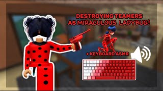 DESTROYING TEAMERS AS MIRACULOUS LADYBUG KEYBOARD ASMR [upl. by Lilah]