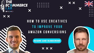 How to use creatives to improve your Amazon conversions  Vadim Petrov  EP 158 [upl. by Oynotna]