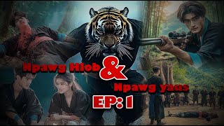 Npawg Hlob amp Npawg Yaus EP1 Hmong Story Version AI [upl. by Feltie]