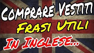 COMPRARE VESTITI IN INGLESE Frasi Utili per i negozi 👍👍👍 [upl. by Egroeg]