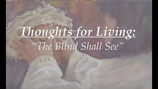 October 27 2024  Thoughts for Living  The Blind Shall See [upl. by Morie88]