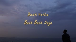 Dash uciha  Baik Baik Saja [upl. by Gewirtz]