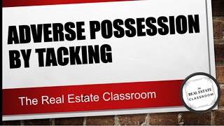 Adverse Possession by Tacking  Real Estate Exam [upl. by Enialb]