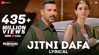 Jitni Dafa  Lyrical  PARMANU  John Abraham  Diana  Jeet Gannguli  RashmiVirag [upl. by Ynaffet775]