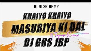 Khayo Khayo masuriya ki daal DJ APS JBP X DJ GRS JBP 🔥😎 [upl. by Dulce987]