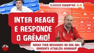 INTER 🔥 DIRIGENTE RESPONDE GRÊMIO  GRENAL ESQUENTA  PREOCUPAÇÃO COM ARBITRAGEM [upl. by Nnylyahs410]