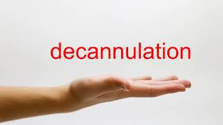 How to Pronounce decannulation  American English [upl. by Aelem793]