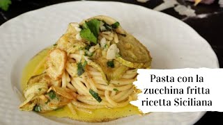 Pasta con la zucchina fritta ricetta Siciliana [upl. by Waine]