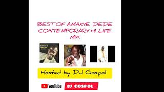 AMAKYE DEDEBEST OF CONTEMPORARY HI LIFE MIX BY DJ GOSPOL [upl. by Tertius]