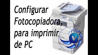 Configurar fotocopiadora para Imprimir de Computadora ARTEC7 [upl. by Dorene217]