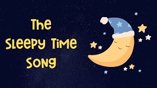 Sleepy Time Song  Naptime or Bedtime  bedtimemusic sleepmusicforkids sleepmusicforbabies [upl. by Irakab]