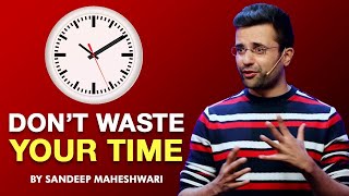 Dont Waste Your Time  By Sandeep Maheshwari I Hindi [upl. by Noemad7]