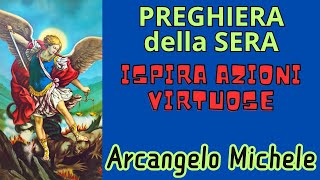 PREGHIERA A SAN MICHELE ARCANGELO  della Sera Ispira azioni virtuose [upl. by Atteugram]