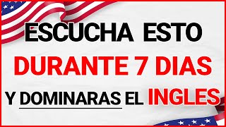 😱 ESCUCHA ESTO DURANTE 7 DIAS Y TU INGLÉS CAMBIARÁ ✅ APRENDER INGLÉS RÁPIDO 🗽 [upl. by Remy]