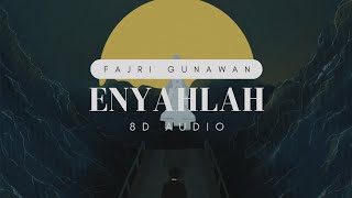 Fajri Gunawan  Enyahlah 8D Audio [upl. by Quillon]