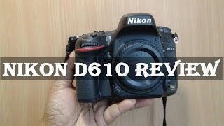 Nikon D610 Review Complete Indepth Handson [upl. by Kotta]