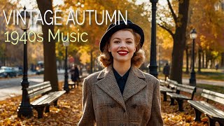 👉 HAPPY VINTAGE 1940s MUSIC  VINTAGE AUTUMN MUSIC PLAYLIST [upl. by Yvonner712]