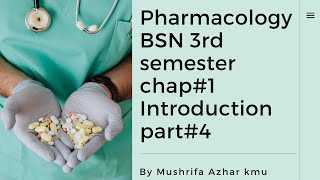 Pharmacology BSN 3rd semester chap1 Introduction to pharmacology part4 last part by Mushrifa Azhar [upl. by Sotos]