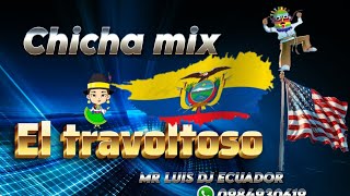 EL TRAVOLTOSO  CHICHA MIX  MR LUIS DJ [upl. by Anirrok]