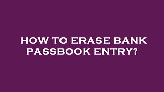 How to erase bank passbook entry [upl. by Ybor]