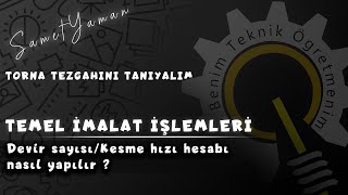 Temel İmalat İşlemleri  Devir sayısıKesme hızı hesabı nasıl yapılır [upl. by Adnim]