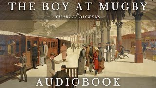 The Boy at Mugby by Charles Dickens  Full Audiobook  Short Stories [upl. by Leifeste]