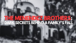 The Menendez Brothers Dark Secrets Behind a Familys Fall [upl. by Leira357]