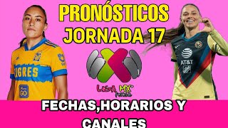 JORNADA 17 LIGA MX FEMENIL APERTURA 2024 FECHAS HORARIOS Y CANALES [upl. by Barbra]