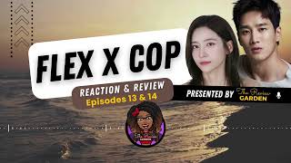 Flex X Cop Reaction amp Review  Episodes 13 amp 14 [upl. by Yesrej168]