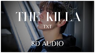 THE KILLA  TXT 투모로우바이투게더  8D AUDIO🎧 [upl. by Amiarom]