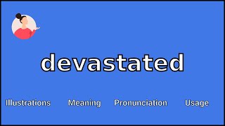 DEVASTATED  Meaning and Pronunciation [upl. by Mullins658]