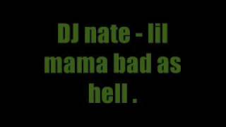 DJ nate  lil mama bad as hell [upl. by Nael]