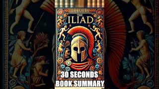 quotThe Iliadquot by Homer  30 Seconds Summary  BookSummary 30SecondBooks [upl. by Debor]