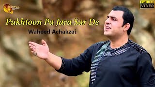 Pashto New Song 2018  Pukhtoon Pa Jara Sar De  Waheed Achakzai [upl. by Bergstein840]