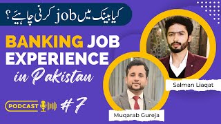 Bank Job Karni Chahye Ya Nahi  Bank Jobs experience in Pakistan  PODCAST Ep 7  Muqarab Gureja [upl. by Fleurette]