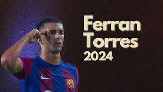 Ferran Torres 2024 ● Catalan Shark ● Skills Goals amp Assists [upl. by Arakat]