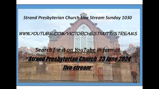 Strand Presbyterian 23 june 2024 1030 am Live stream with Rev David McIlwrath [upl. by Akehsar82]