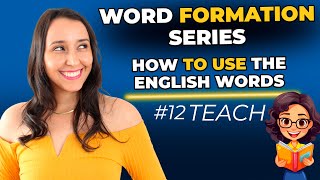 Word Formation in English 12  How to Use the English Words  TEACH [upl. by Ned716]