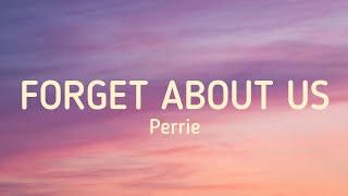 Perrie  Forget about us lyrics [upl. by Keven]