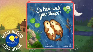 So How Will You Sleep  Read Aloud Kids Book  A Bedtime Story with Dessi  Story time [upl. by Johny]