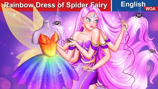 The Rainbow Dress of Spider Fairy 👗 Bedtime Stories🌛 Fairy Tales in English WOAFairyTalesEnglish [upl. by Wilder]