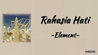 Element  Rahasia Hati  Lirik Lagu [upl. by Bertilla680]