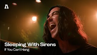 Sleeping With Sirens  If You Cant Hang  Audiotree Live [upl. by Shanon]