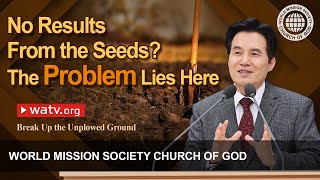 Break Up the Unplowed Ground  World Mission Society Church of God [upl. by Ateuqirne428]